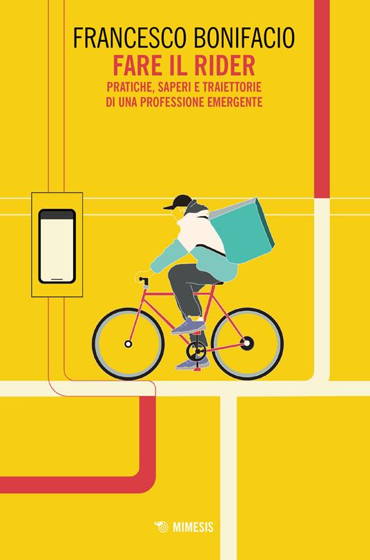 Fare il rider. Pratiche, saperi e traiettorie di una professione emergente - Francesco Bonifacio - copertina