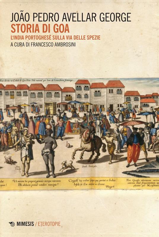 Storia di Goa. L'India portoghese sulla via delle spezie - Joao Pedro George Avellar,Francesco Ambrosini - ebook