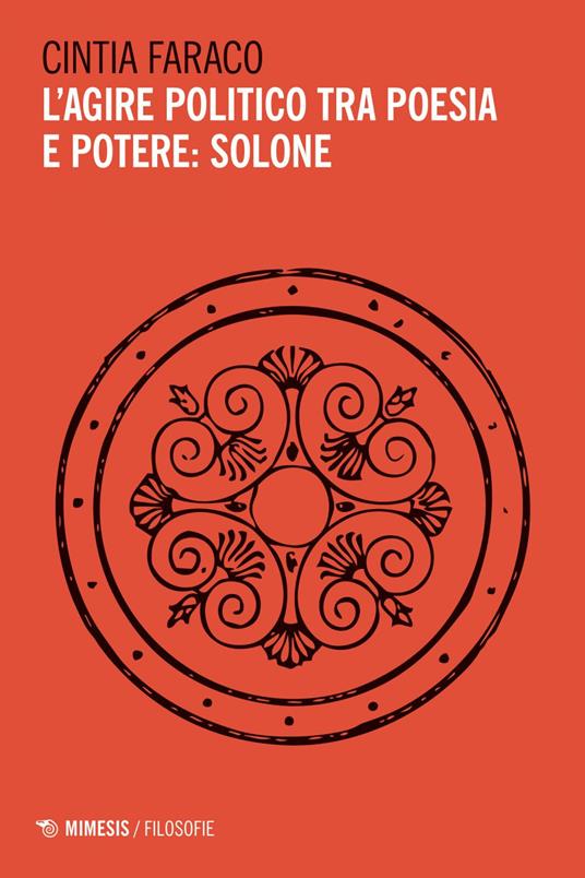 L' agire politico tra poesia e potere: Solone - Cintia Faraco - ebook