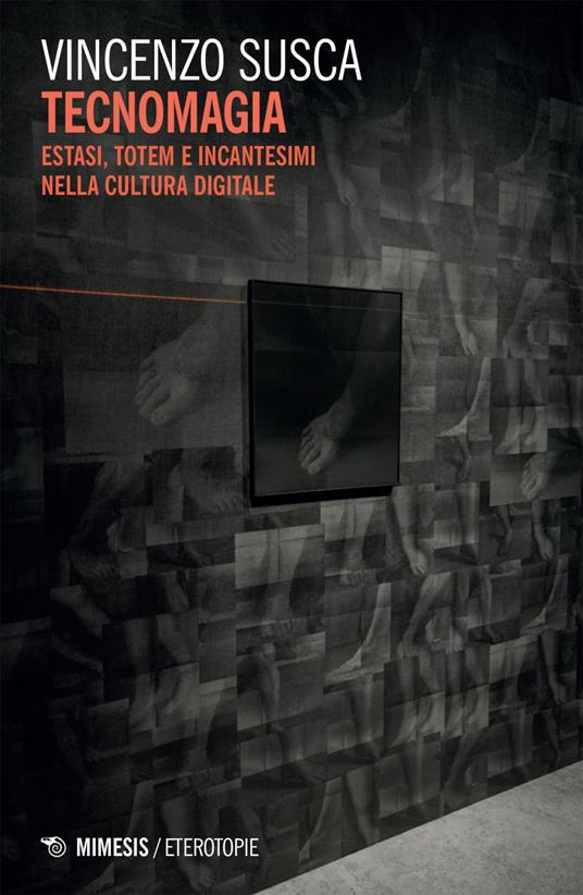 Tecnomagia. Estasi, totem e incantesimi nella cultura digitale - Vincenzo Susca - ebook