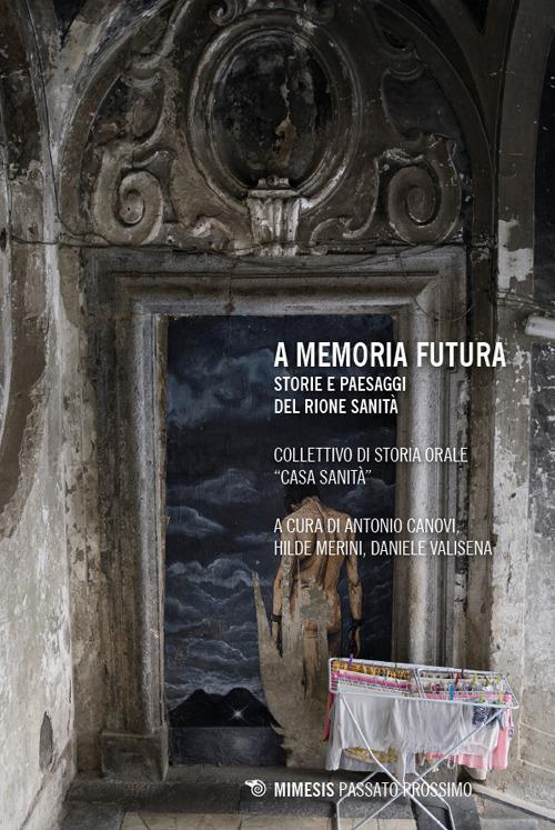 A memoria futura. Storie e paesaggi del Rione Sanità - copertina