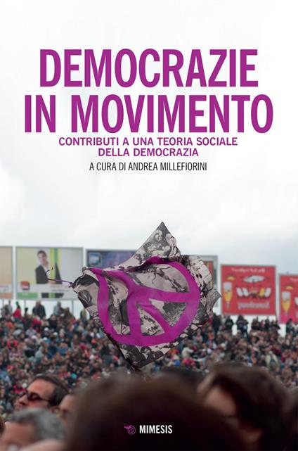 Democrazie in movimento. Contributi per una teoria sociologica della democrazia - Andrea Millefiorini - ebook