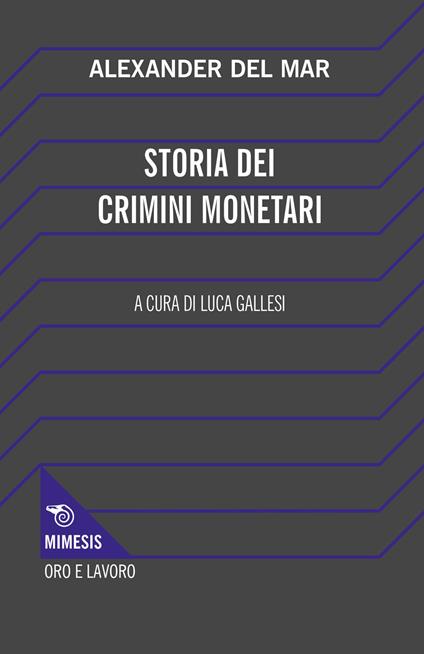 Storia dei crimini monetari - Alexander Del Mar - copertina