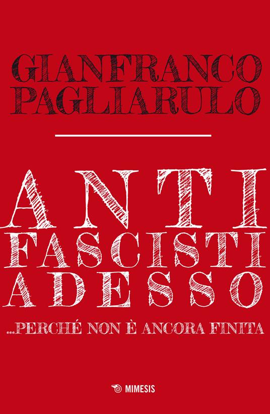 Antifascisti adesso... Perché non è ancora finita - Gianfranco Pagliarulo - copertina