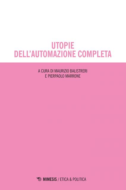 Utopie dell'automazione completa - Maurizio Balistreri,Pierpaolo Marrone - ebook