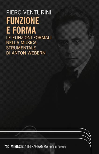 Funzione e forma. Le funzioni formali nella musica strumentale di Anton Webern - Piero Venturini - copertina