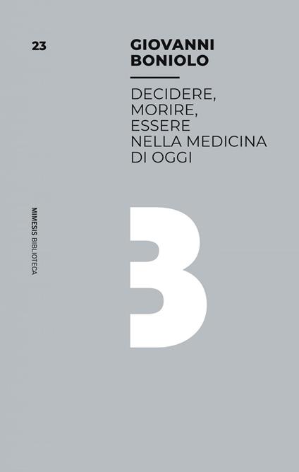 Decidere, morire, essere nella medicina di oggi - Giovanni Boniolo - ebook