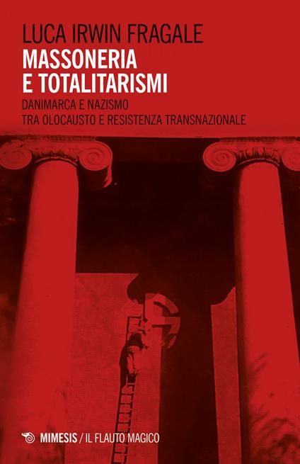 Massoneria e totalitarismi. Danimarca e nazismo tra olocausto e resistenza transazionale - Luca Irwin Fragale - ebook