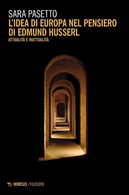 L'idea di Europa nel pensiero di Edmund Husserl. Attualità e inattualità - Sara Pasetto - copertina