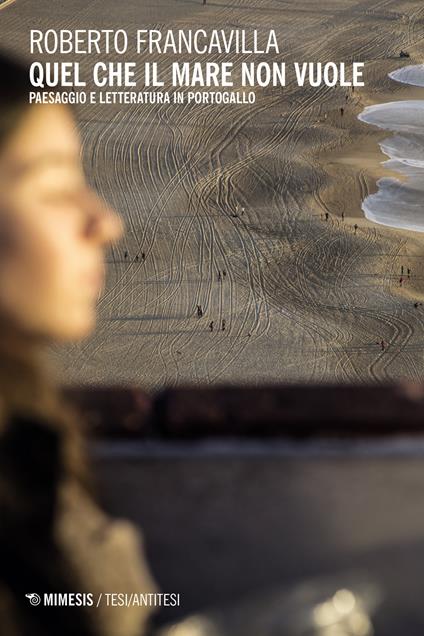 Quel che il mare non vuole. Paesaggio e letteratura in Portogallo - copertina