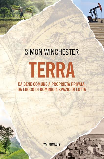 Terra. Da bene comune a proprietà privata, da luogo di dominio a spazio di lotta - Simon Winchester - copertina