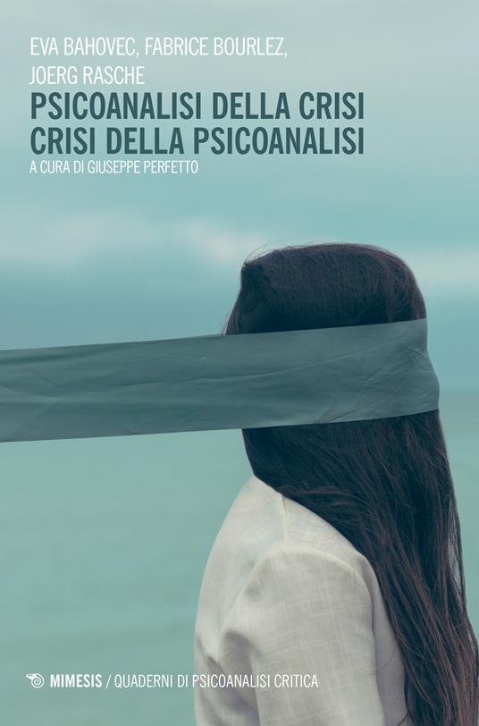 Psicoanalisi della crisi, crisi della psicoanalisi - Eva Bahovec,Fabrice Bourlez,Joerg Rasche - copertina