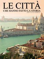 Le città che hanno fatto la storia