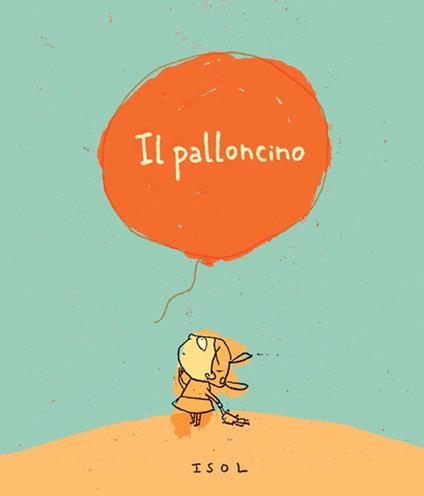 Il palloncino. Ediz. illustrata - Isol - copertina