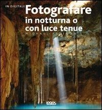 Fotografare in notturna o con luce tenue - Michael Freeman - copertina