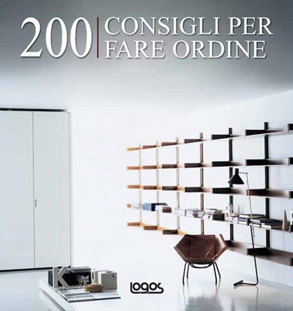 Duecento consigli per fare ordine. Ediz. illustrata - copertina