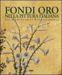 Fondi oro nella pittura italiana dal Medioevo al Rinascimento. Ediz. italiana, inglese, spagnola e portoghese - copertina