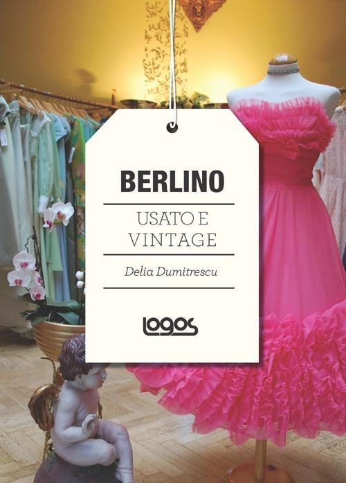 Berlino. Usato e vintage - Delia Dumitrescu - copertina