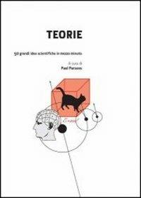 Teorie in 30 secondi. 50 grandi idee scientifiche in mezzo minuto - copertina