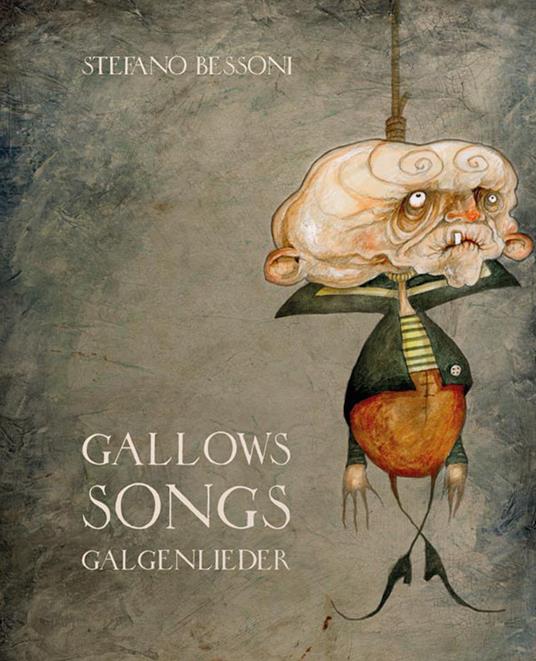 Gallows songs. Galgenlieder. Con DVD video - Stefano Bessoni - copertina