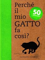 Perché il mio gatto fa così? 50 domande