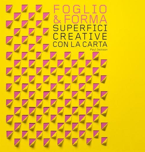 Foglio & forma. Superfici creative con la carta - Paul Jackson - copertina