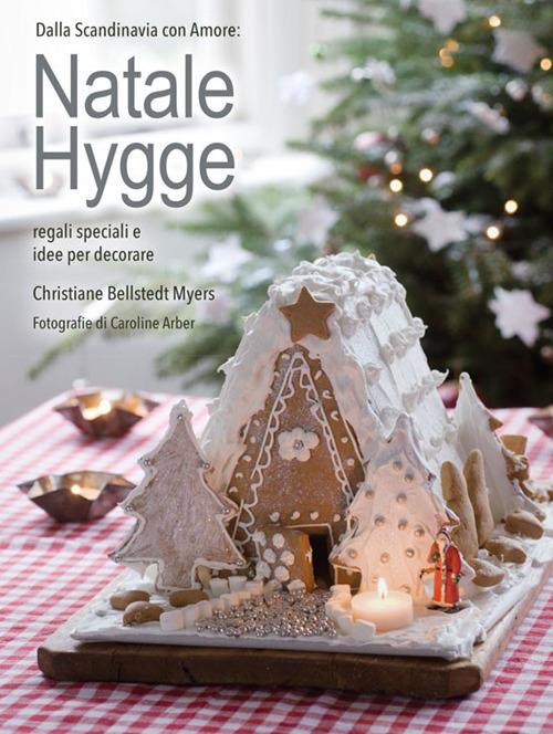 Natale hygge. Regali speciali e idee per decorare - Christiane Bellstedt Myers - copertina