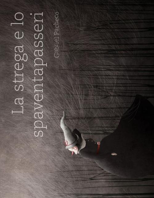 La strega e lo spaventapasseri. Ediz. a colori - Gabriel Pacheco - copertina