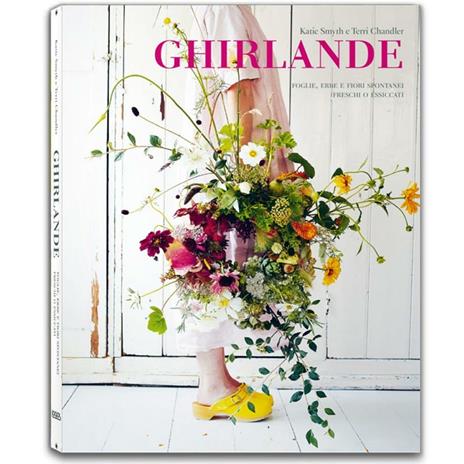 Ghirlande. Foglie, erbe e fiori spontanei freschi o essiccati - Katie Smyth,Terry Chandler - copertina