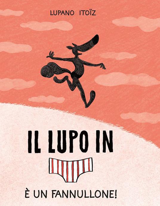 È un fannullone! Il lupo in mutanda. Vol. 4 - Wilfrid Lupano - copertina