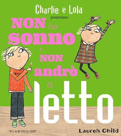 Non ho sonno e non andrò a letto. Ediz. a colori - Lauren Child - copertina