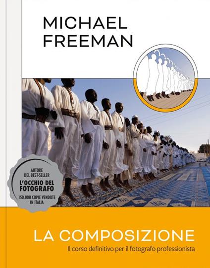 La composizione. Il corso definitivo per il fotografo professionista - Michael Freeman - copertina