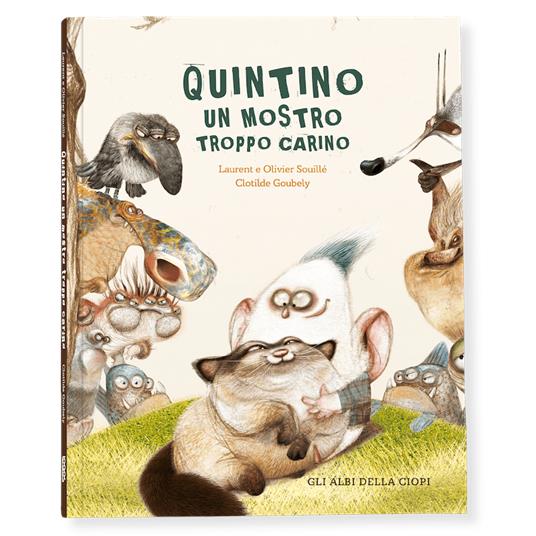 Quintino un mostro troppo carino. Ediz. a colori - Laurent Souille,Olivier Souille,Clotilde Goubely - copertina