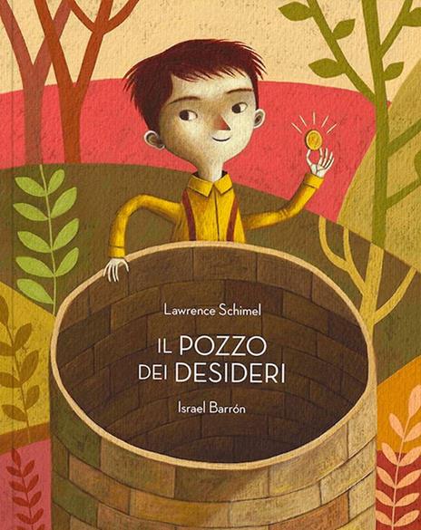 Il pozzo dei desideri. Ediz. a colori - Lawrence Schimel - copertina