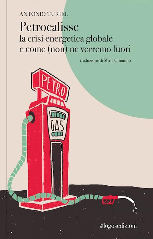 Petrocalisse la crisi energetica globale e come (non) ne verremo fuori - Antonio Turiel - copertina