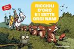 Riccioli d'Oro e i sette orsi nani. Le mirabolanti avventure dei sette orsi nani