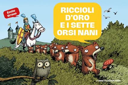 Le mirabolanti avventure dei sette orsi nani. Vol. 1: Riccioli d'oro e i sette orsi nani - Émile Bravo - copertina