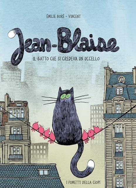 Jean-Blaise. Il gatto che si credeva un uccello. Ediz. a colori - Emilie Boré - copertina