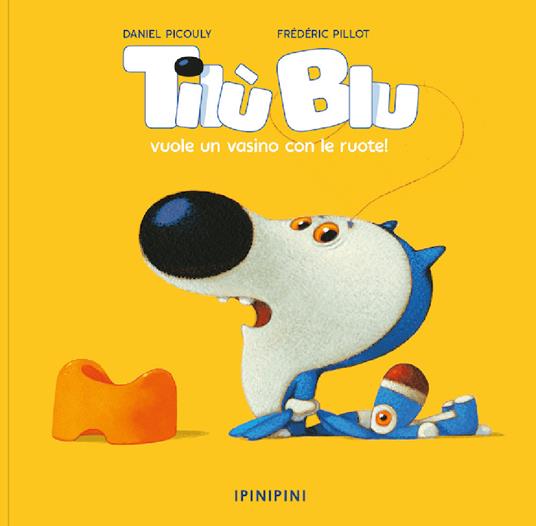 Tilù Blu vuole un vasino con le ruote. Ediz. a colori - Daniel Picouly - copertina