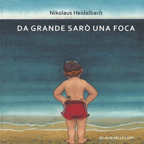 Da grande sarò una foca - Nikolaus Heidelbach - copertina