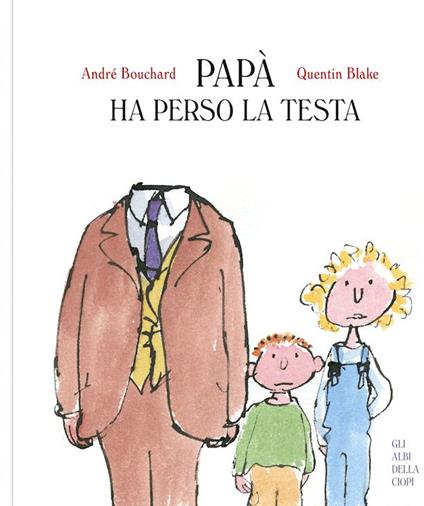 Papà ha perso la testa. Ediz. a colori - André Bouchard - copertina