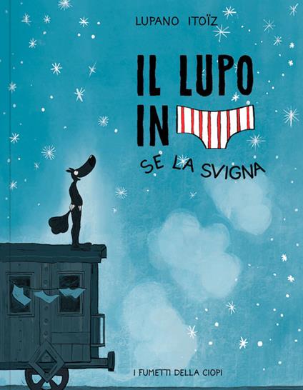 Se la svigna. Il lupo in mutanda. Ediz. a colori. Vol. 7 - Wilfrid Lupano - copertina