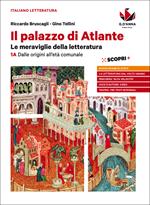 Il palazzo di Atlante. Le meraviglie della letteratura. Per le Scuole superiori. Vol. 1A: Dalle origini all'età comunale