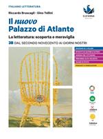 Il nuovo palazzo di Atlante. La letteratura: scoperta e meraviglia. Per le Scuole superiori. Con e-book. Con espansione online. Vol. 3B: Dal secondo Novecento ai giorni nostri