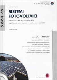 Sistemi fotovoltaici. Impianti solari in conto energia. Con CD-ROM - Antonio Vincenti - copertina