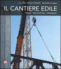 Il cantiere edile. Prassi, innovazione, esperienze - copertina