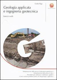 Geologia applicata e ingegneria geotecnica. Esercizi svolti - Giulio Riga - copertina