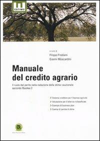 Manuale del credito agrario. Il ruolo del perito nella redazione della stima cauzionale secondo Basilea 2 - copertina