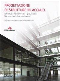 Progettazione di strutture in acciaio con le nuove norme tecniche e gli eurocodici: basi concettuali ed esempi di calcolo - Stefania Arangio,Francesca Bucchi,Franco Bontempi - copertina