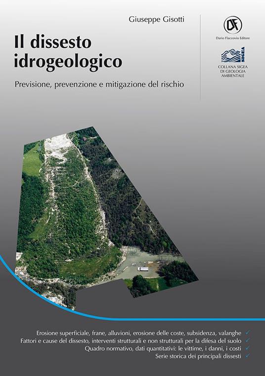 Il dissesto idrogeologico. Previsione, prevenzione e mitigazione del rischio - Giuseppe Gisotti - copertina